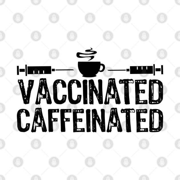 Vaccinated And Caffeinated Sarcastic Gift by Teesamd