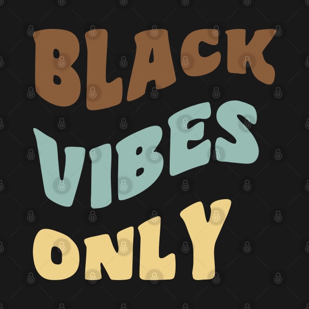 Black Vibes Only by UrbanLifeApparel