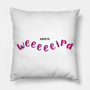 Keep it weird - pink and purple Pillow