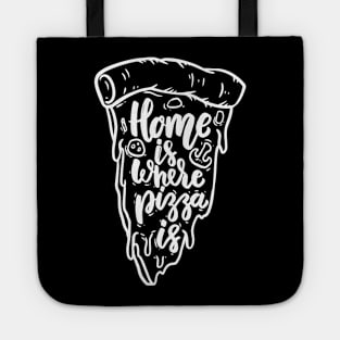 Pizza Lover Gift Home is where pizza is Men Women Pizza Fans Tote