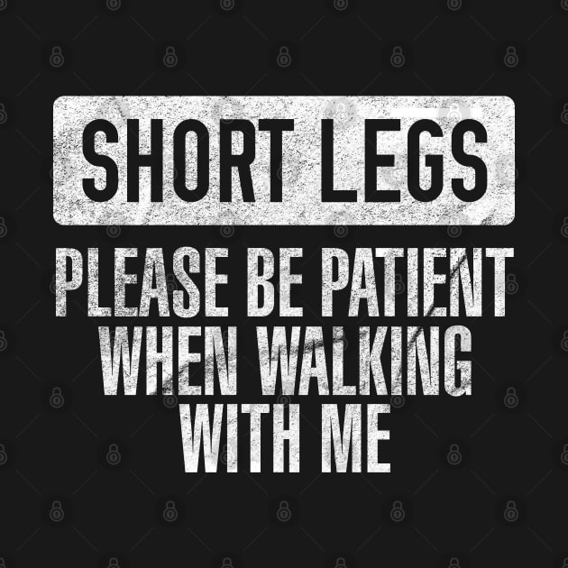 Short Legs - Please Be Patient When Walking With Me by giovanniiiii