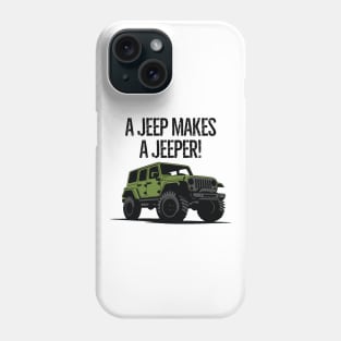 The cloth makes the man, a jeep makes a jeeper! Phone Case