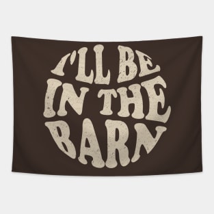 I'll Be in The Barn Tapestry
