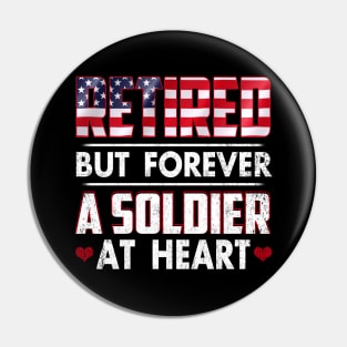 Retired But Forever Soldier At Heart Retirement Pin