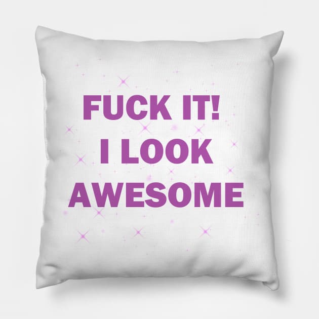 I look awesome Pillow by lovelyladyartist