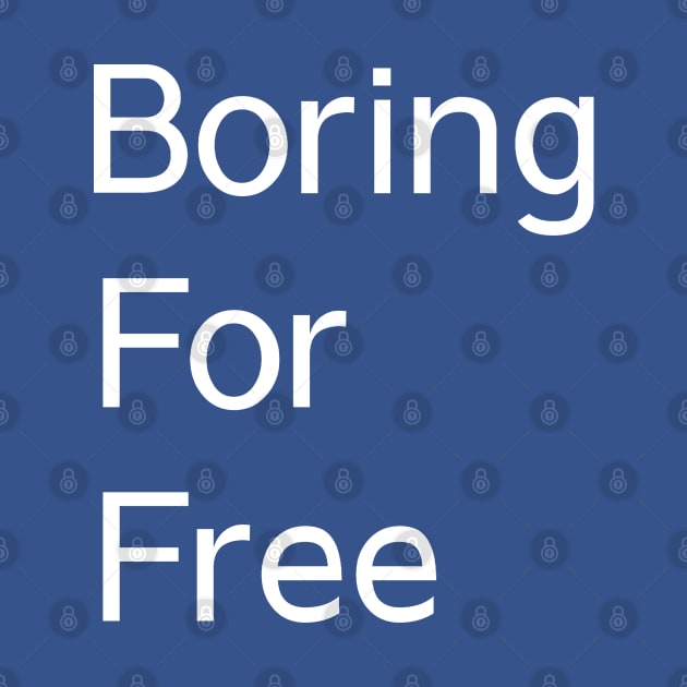 Boring For Free by PhunPhrases