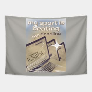 My Sport is Beating the Deadline Tapestry