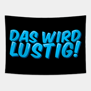 Das Wird Lustig - This Will Be Funny Tapestry