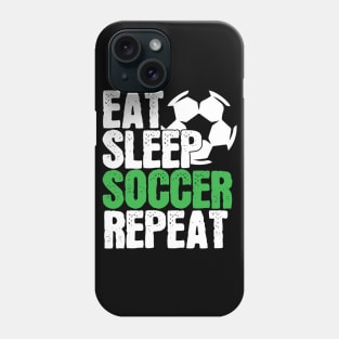 Soccer Player Gift, Eat Sleep Soccer Repeat Phone Case