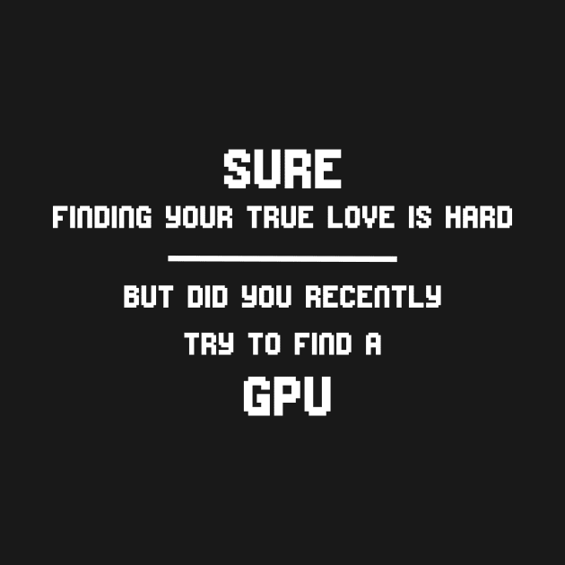 GPU - True Love Gamer by Dustkiller