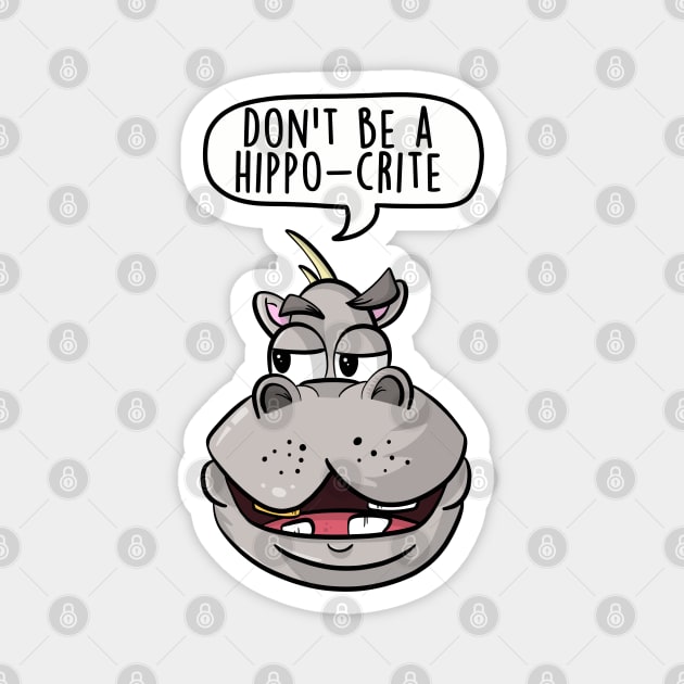 Don't be a hippo-crite Magnet by LEFD Designs