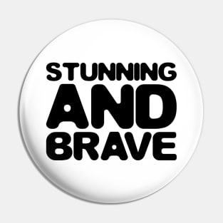 Stunning and brave - typography art Series 1 - 2 BLACK Pin