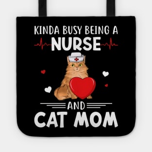 Kinda Busy Being A Nurse And Cat Mom Tote