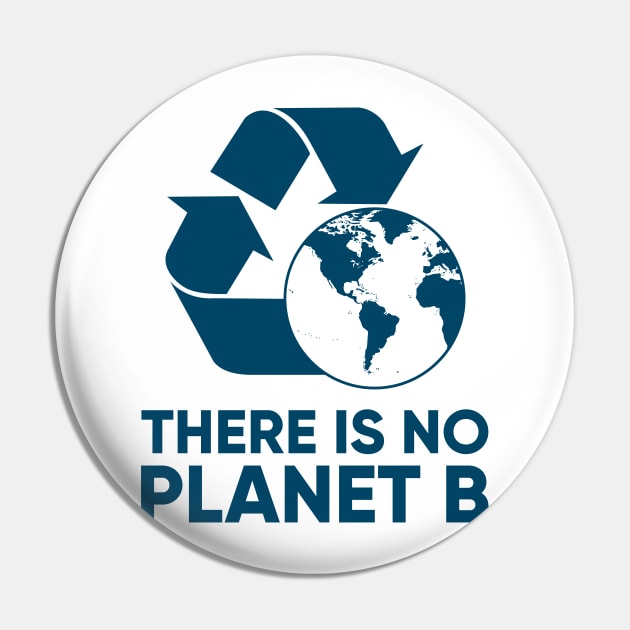 There is NO Planet B Pin by happysquatch