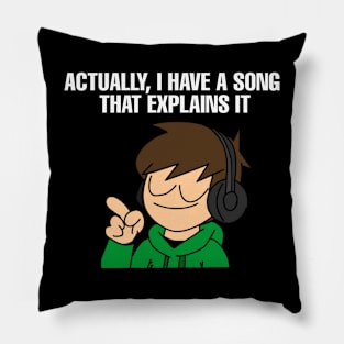 I have a song that explains it Funny Quote Pillow