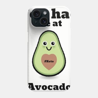 Keto - You Had Me At Avocado Phone Case