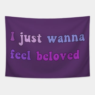 I Just Wanna Feel Beloved Tapestry