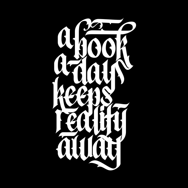 A Book A Day Keeps Reality Away Reading Lover Calligraphy by polliadesign