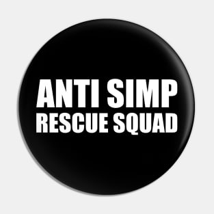 ANTI SIMP RESCUE SQUAD - STOP SIMPING - ANTI SIMP series 7 - WHITE Pin