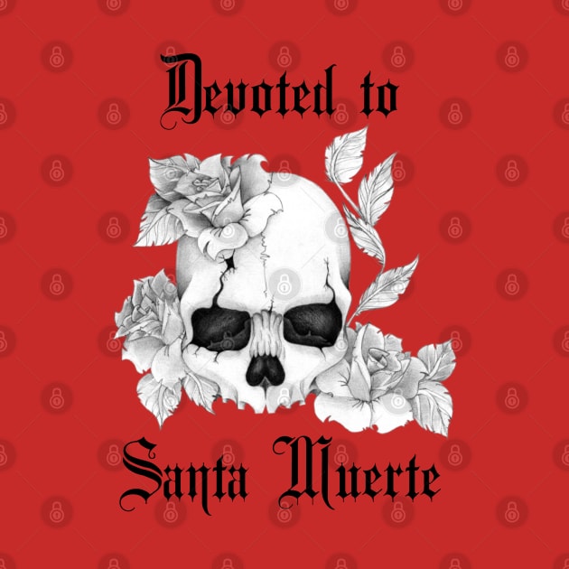 Devoted to Santa Muerte with Skull and Roses - for Devotees of Most Holy Death by TraditionalWitchGifts