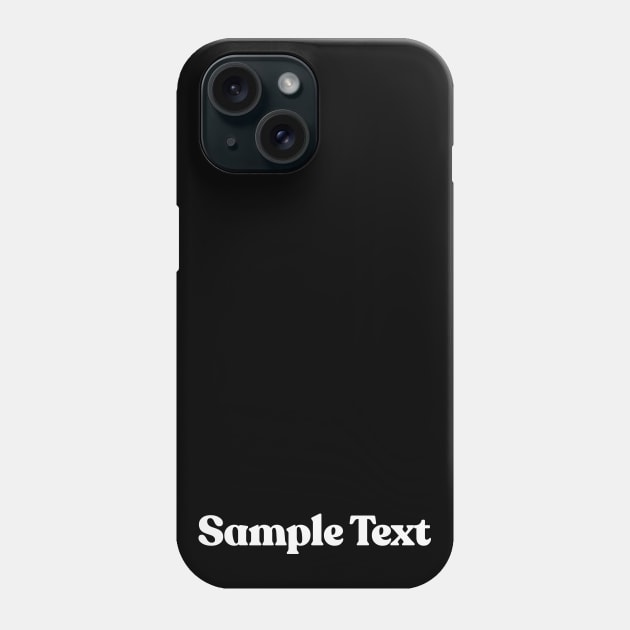 Sample Text (white) / Humorous Joke Design Phone Case by DankFutura