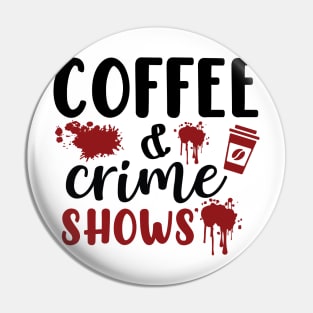 Coffee and Crime Shows Pin