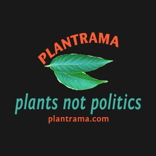 Front Plants Not Politics T-Shirt