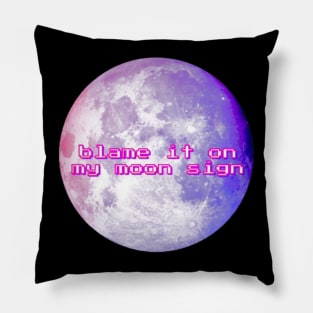 Blame it on my Moon Sign Pillow