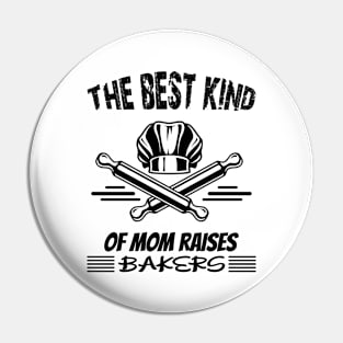 The Best Kind of Mom Raises a baker Pin