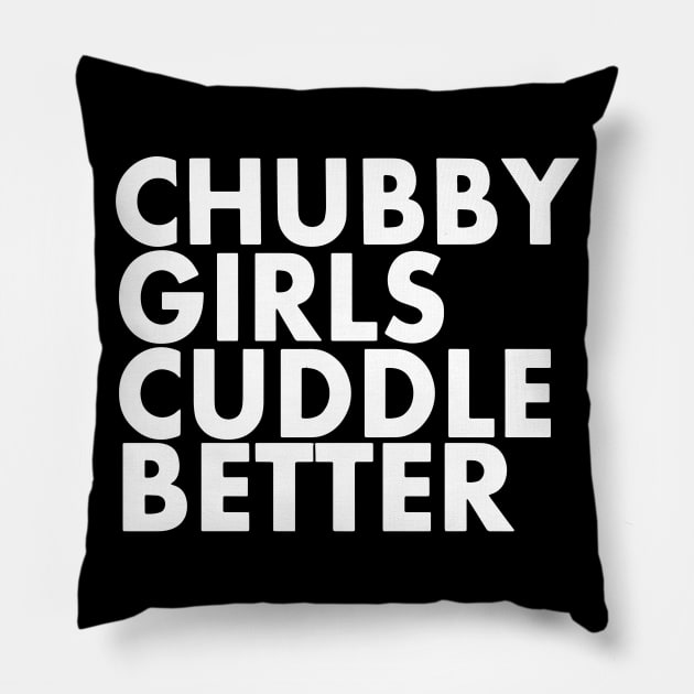 Chubby Girls Cuddle Better Funny Chubby Costume Pillow by Pretr=ty