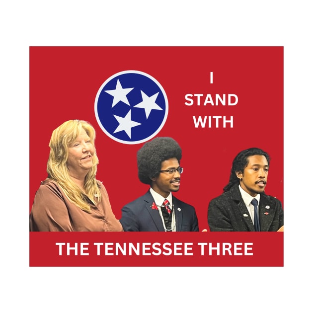 STAND WITH THE TENNESSEE THREE by Random Designs