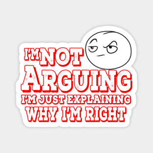 I'm Not Arguing I'm Just Explaining Why I'm Right Red Magnet