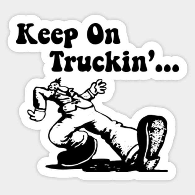 keep on truckin