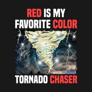 Red Is My Favorite Color Tornado Chaser Weather T-Shirt