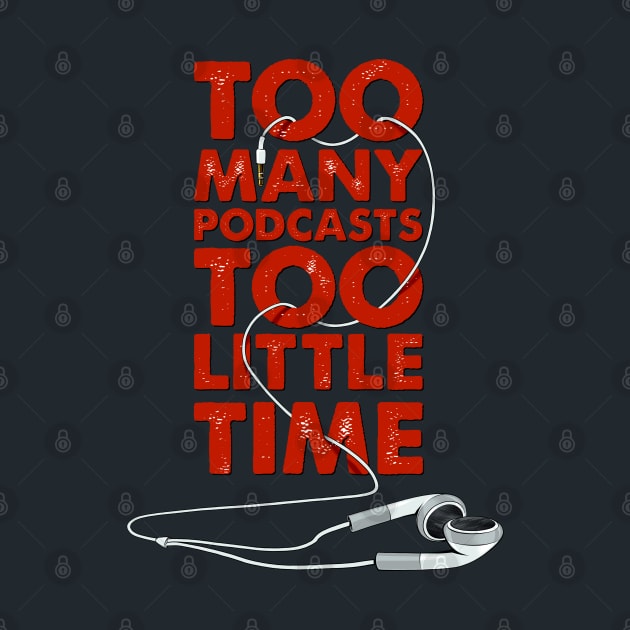 Too Many Podcasts Too Little Time by cameronklewis