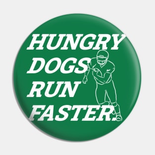 Hungry Dogs Run Faster - American Football Player Pin