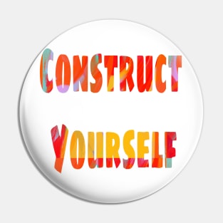 Construct Yourself Pin