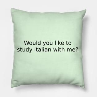 Would you like to study Italian with me? Pillow