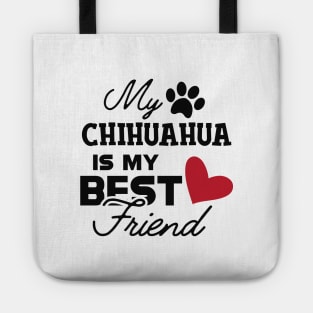 Chihuahua dog - My chihuahua is my best friend Tote