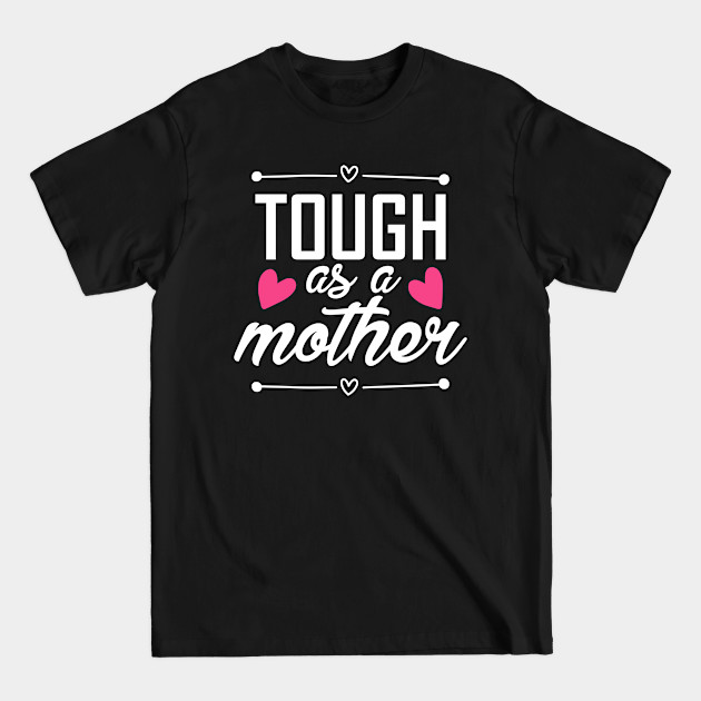 Discover Tough As A Mother | Mom Gift - Tough As A Mother - T-Shirt