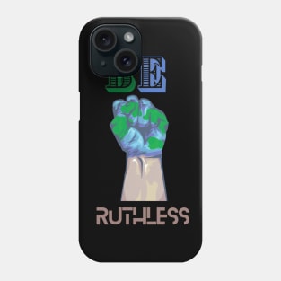 BE RUTHLESS Phone Case