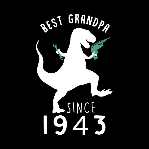 Best Grandpa 1943 T-Shirt GrandpaSaurus Since 1943 Dad Gift by binhminh27