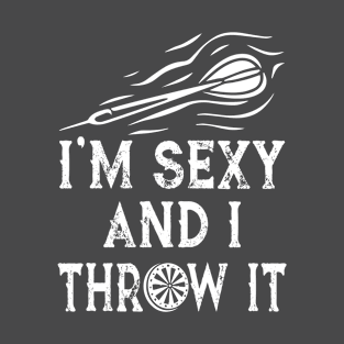 I´m sexy and I throw it T-Shirt