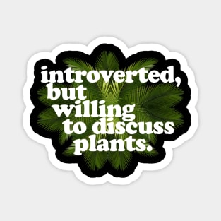 Introverted, but willing to discuss plants - Typographic Design Magnet