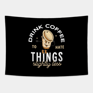 Drink coffee to hate things slightly less Tapestry