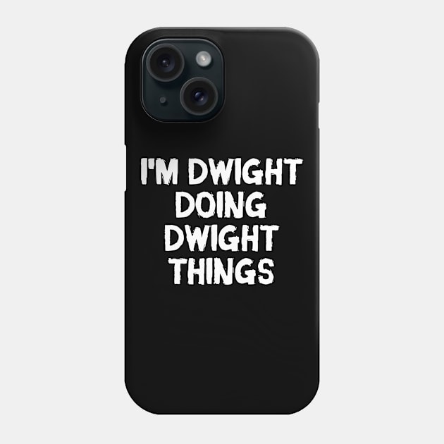 I'm Dwight doing Dwight things Phone Case by hoopoe