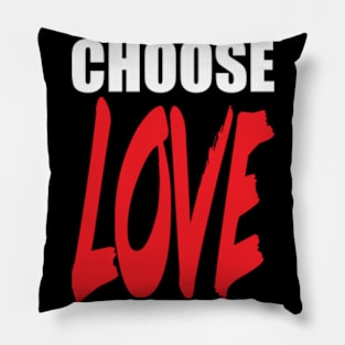 CHOOSE LOVE Pillow