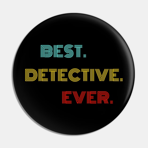 Best Detective Ever - Nice Birthday Gift Idea Pin by Szokebobi