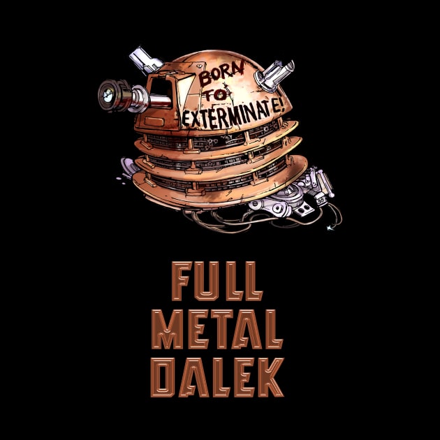 Full Metal Dalek | Doctor Who | The Doctor by rydrew