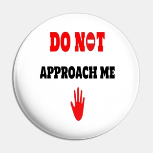 do not approach me Pin